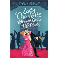 Lady Charlotte Always Gets Her Man
