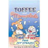 Toffee and Marmalade: Two Pet Stories