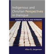 Indigenous and Christian Perspectives in Dialogue Kairotic Place and Borders
