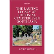The Lasting Legacy of Colonial Cemeteries in South Asia