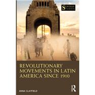 Revolutionary Movements in Latin America since 1910 book cover, ISBN 9781032289694