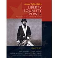 Liberty, Equality, Power: A History of the American People, Volume I: To 1877, Concise Edition, 5th Edition