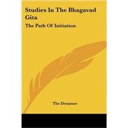 Studies in the Bhagavad Gita: The Path of Initiation