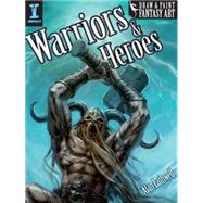 Draw & Paint Fantasy Art Warriors & Heroes