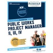 Public Works Project Manager II, III, IV (C-4969) Passbooks Study Guide