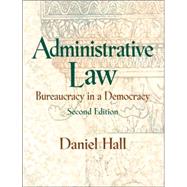 Administrative Law : Bureaucracy in a Democracy