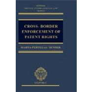 Cross-Border Enforcement of Patent Rights An Analysis of the Interface between Intellectual Property and Private International Law