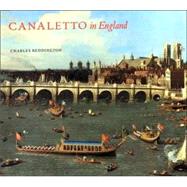 Canaletto in England; A Venetian Artist Abroad, 1746-1755