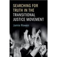 Searching for Truth in the Transitional Justice Movement