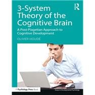 Three-System Theory of the Cognitive Brain: A post-Piagetian approach to cognitive development