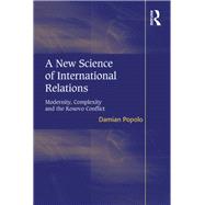 A New Science of International Relations: Modernity, Complexity and the Kosovo Conflict