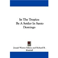 In the Tropics : By A Settler in Santo Domingo