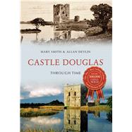 Castle Douglas Through Time
