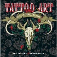 Tattoo Art Coloring Book Ink Designs for Inner Peace