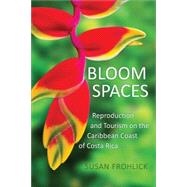 REQUEST AN EXAM OR DESK COPY BROWSE INSIDE PREVIEW THIS BOOK RECOMMEND TO LIBRARY DOWNLOAD FLYER Bloom Spaces: Reproduction and Tourism on the Caribbean Coast of Costa Rica