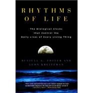 Rhythms of Life; The Biological Clocks that Control the Daily Lives of Every Living Thing