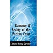 Romance a Reality of the Puritan Coast: With Many Little Picturings Authentic or Fanciful