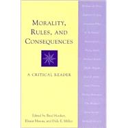 Morality, Rules, and Consequences A Critical Reader