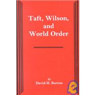 Taft, Wilson, and World Order