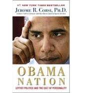 Obama Nation : Leftist Politics and the Cult of Personality
