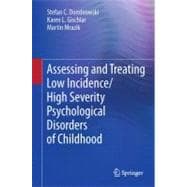 Assessing and Treating Low Incidence/ High Severity Psychological Disorders of Childhood