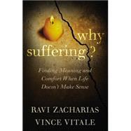Why Suffering? Finding Meaning and Comfort When Life Doesn't Make Sense