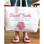 Made in France: Sweet Treats in Cross-stitch 53 delightful projects to embroider