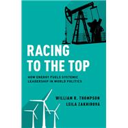 Racing to the Top How Energy Fuels System Leadership in World Politics