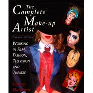 The Complete Make-Up Artist: Working in Film, Fashion, Television and Theatre
