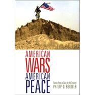 American Wars, American Peace : Notes from a Son of the Empire