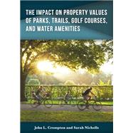 The Impact on Property Values of Parks, Trails, Golf Courses, and Water Amenities