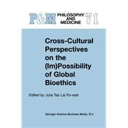 Cross-cultural Perspectives on the Im-possibility of Global Bioethics