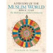 A History of the Muslim World since 1260: The Making of a Global Community