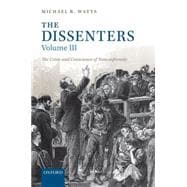 The Dissenters Volume III: The Crisis and Conscience of Nonconformity