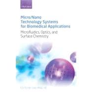 Micro/Nano Technology Systems for Biomedical Applications Microfluidics, Optics, and Surface Chemistry
