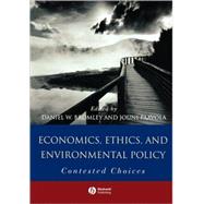 Economics, Ethics, and Environmental Policy Contested Choices