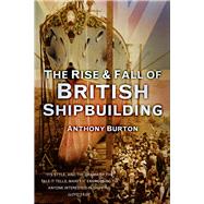 The Rise & Fall of British Shipbuilding