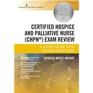 Certified Hospice and Palliative Nurse (CHPN) Exam Review