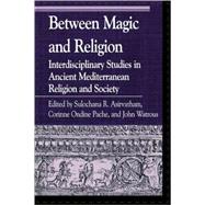Between Magic and Religion Interdisciplinary Studies in Ancient Mediterranean Religion and Society