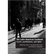 The Latin American Casebook: Courts, Constitutions, and Rights