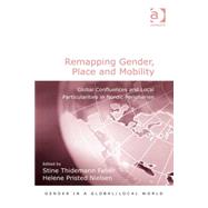 Remapping Gender, Place and Mobility: Global Confluences and Local Particularities in Nordic Peripheries