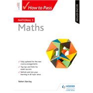 How to Pass National 5 Maths, Second Edition