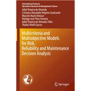 Multicriteria and Multiobjective Models for Risk, Reliability and Maintenance Decision Analysis