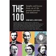 The 100: Insights and Lessons from 100 of the Greatest Speeches Ever Delivered