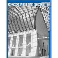 Exercises in Building Construction: Forty-Five Homework and Laboratory Assignments to Accompany Fundamentals of Building Construction: Materials and Methods, 4th Edition