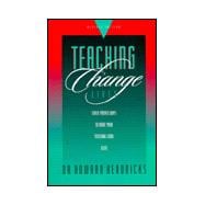 Teaching to Change Lives : Seven Proven Ways to Make Your Teaching Come Alive