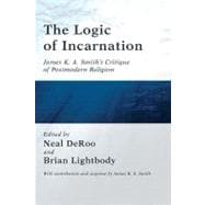 The Logic of Incarnation: James K. A. Smith's Critique of Postmodern Religion