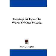 Evenings at Home in Words of One Syllable