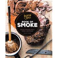 Buxton Hall Barbecue's Book of Smoke Wood-Smoked Meat, Sides, and More