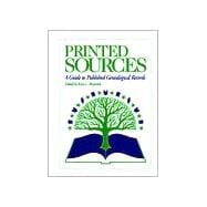 Printed Sources : A Guide to Published Genealogical Records